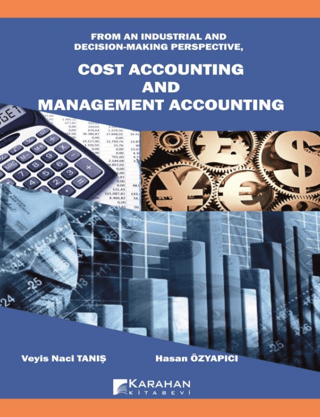 Cost Accounting and Management Accounting - From An Industrial and Dec