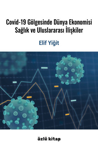 Covid-19 Gölgesinde Dünya Ekonomisi - Sağlık ve Uluslararası İlişkiler