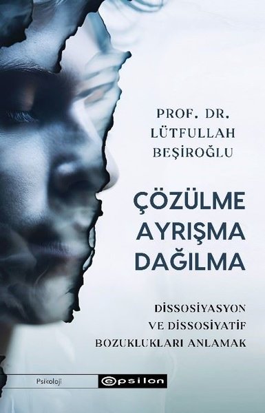 Çözülme Ayrışma Dağılma - Dissosiyasyon ve Dissosiyatif Bozuklukları A