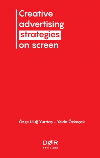 Creative Advertising Strategies On Screen Özge Uluğ Yurttaş