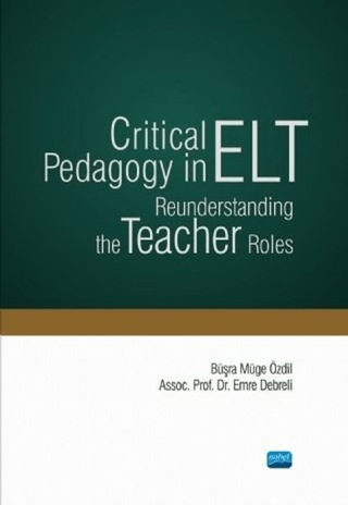 Critical Pedagogy in ELT Reunderstanding the Teacher Roles Büşra Müge 