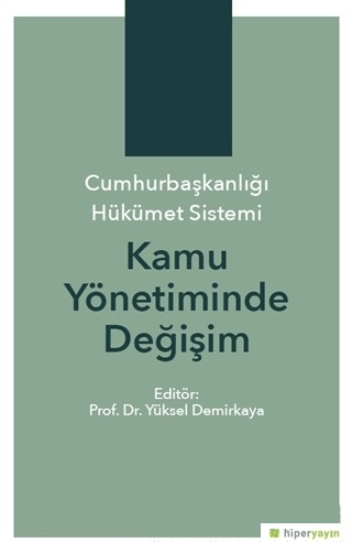 Cumhurbaşkanlığı Hükümet Sistemi Kamu Yönetiminde Değişim Yüksel Demir