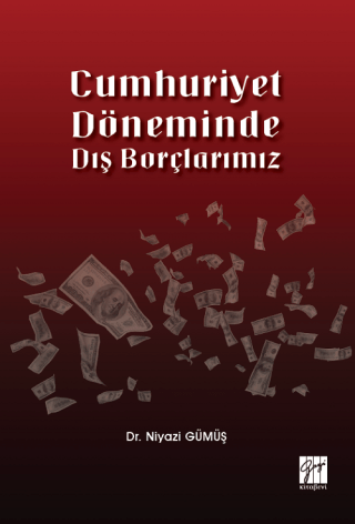 Cumhuriyet Döneminde Dış Borçlarımız Niyazi Gümüş