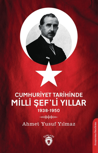 Cumhuriyet Tarihinde Milli Şef'li Yıllar Ahmet Yusuf Yılmaz