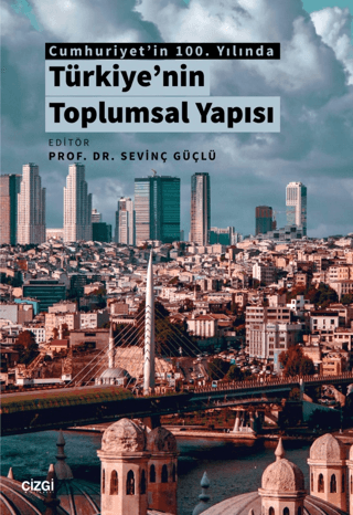 Türkiye'nin Toplumsal Yapısı - Cumhuriyet'in 100. Yılında Kolektif