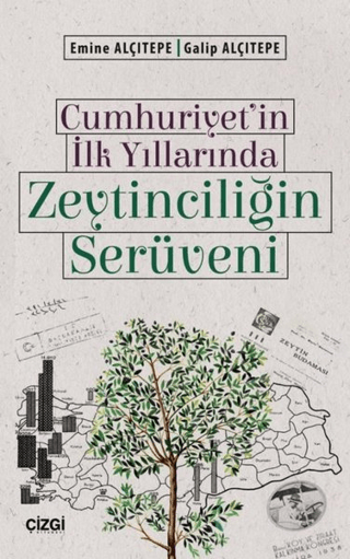 Cumhuriyet'in İlk Yıllarında Zeytinciliğin Serüveni Emine Alçıtepe