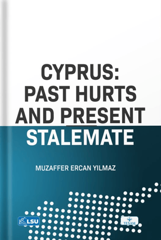 Cyprus: Past Hurts And Present Stalemate Muzaffer Ercan Yılmaz