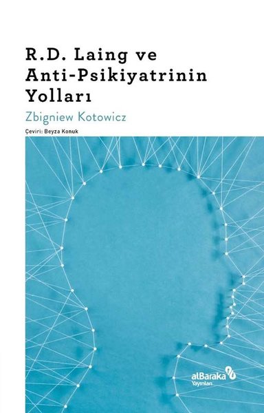 R.D. Laing ve Anti-Psikiyatrinin Yolları Zbigniew Kotowicz