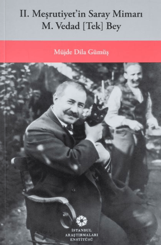 2. Meşrutiyetin Saray Mimarı M. Vedad Tek Bey Müjde Dila Gümüş