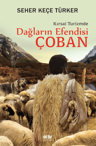 Dağların Efendisi Çoban - Kırsal Turizmde Seher Keçe Türker