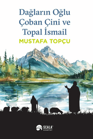 Dağların Oğlu Çoban Çini ve Topal İsmail Mustafa Topçu