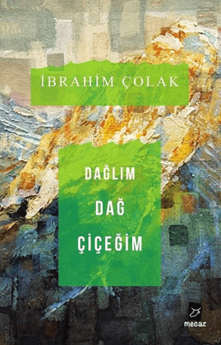 Dağlım Dağ Çiçeğim İbrahim Çolak