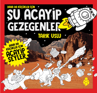 Daha da Küçükler İçin Şu Acayip Gezegenler Tarık Uslu