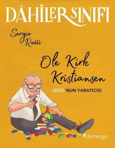 Dahiler Sınıfı - Ole Kirk Kristiansen: Lego'nun Yaratıcısı Sergio Ross