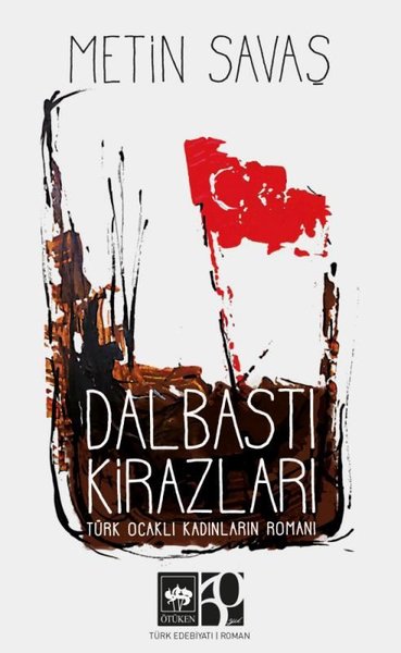 Dalbastı Kirazları - Türk Ocaklı Kadınların Romanı Metin Savaş