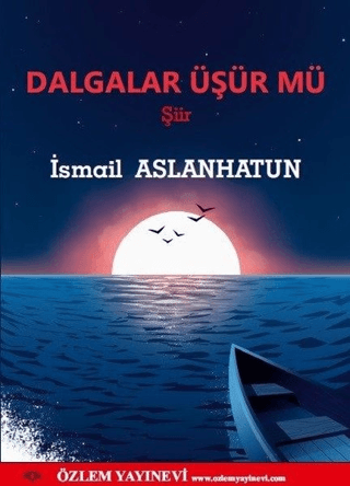 Dalgalar Üşür mü? İsmail Aslanhatun