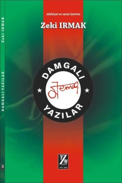 Damgalı Yazılar - Edebiyat ve Sanat Üzerine Zeki Irmak