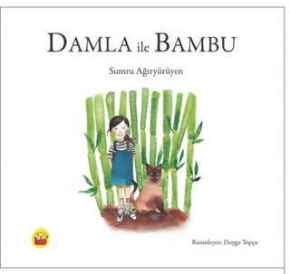 Damla İle Bambu Sumru Ağıryürüyen