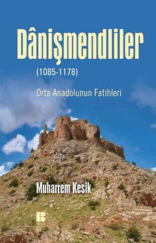 Danişmendliler (1085-1178) Muharrem Kesik