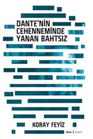 Dante'nin Cehenneminde Yanan Bahtsız Koray Feyiz