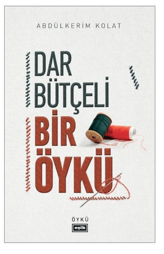 Dar Bütçeli Bir Öykü Abdülkerim Kolat