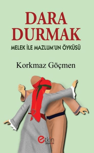 Dara Durmak - Melek ile Mazlum'un Öyküsü Korkmaz Göçmen