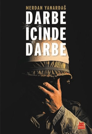 Darbe İçinde Darbe-15 Temmuz Sürecinin Diyalektiği Merdan Yanardağ