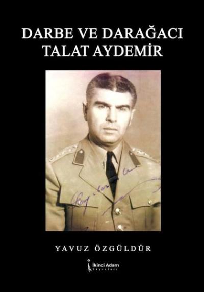 Darbe ve Darağacı Talat Aydemir Yavuz Özgüldür