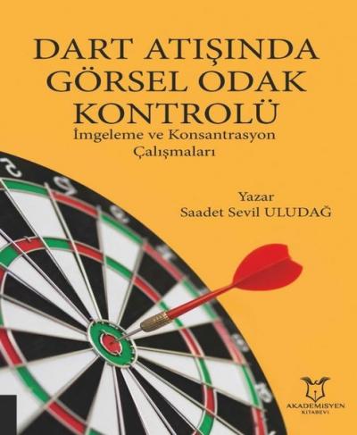 Dart Atışında Görsel Odak Kontrolü Saadet Sevil Uludağ