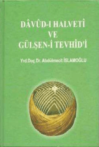 Davud-ı Halveti ve Gülşen-i Tevhid'i (Ciltli) Abdülmecit İslamoğlu