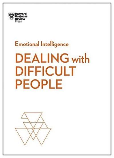 Dealing with Difficult People Harvard Business Review