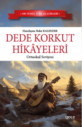 Dede Korkut Hikayeleri - Ortaokul Seviyesi - 100 Temel Türk Klasikleri