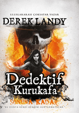 Dedektif Kurukafa - Sonuna Kadar (Ciltli) Derek Landy