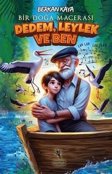 Dedem, Leylek ve Ben - Bir Doğa Macerası Berkan Kaya