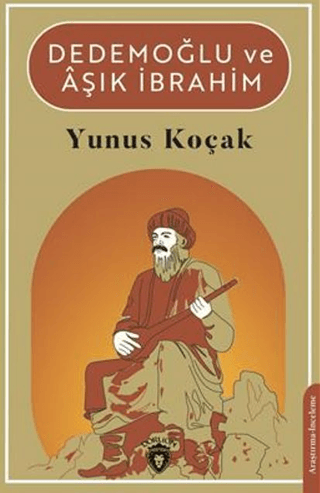 Dedemoğlu ve Aşık İbrahim Yunus Koçak