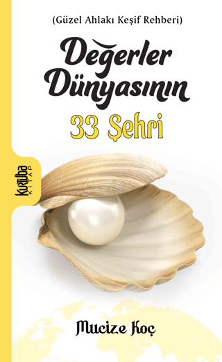 Değerler Dünyasının 33 Şehri - Güzel Ahlakı Keşif Rehberi Mucize Koç