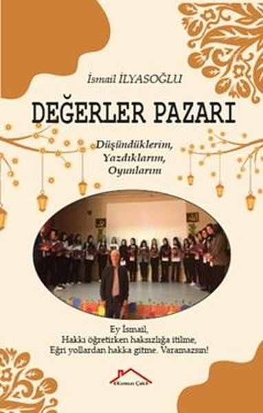 Değerler Pazarı - Düşündüklerim Yazdıklarım Oyunlarım İsmail İlyasoğlu