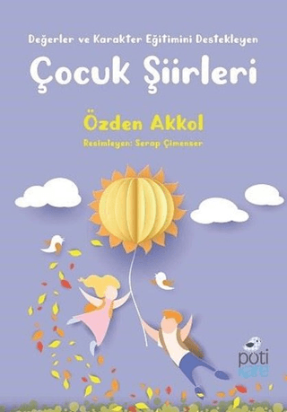 Değerler ve Karakter Eğitimini Destekleyen Çocuk Şiirleri Özden Akkol