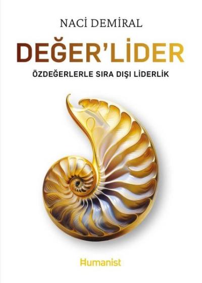 Değer'Lider - Özdeğerlerle Sıra Dışı Liderlik Naci Demiral