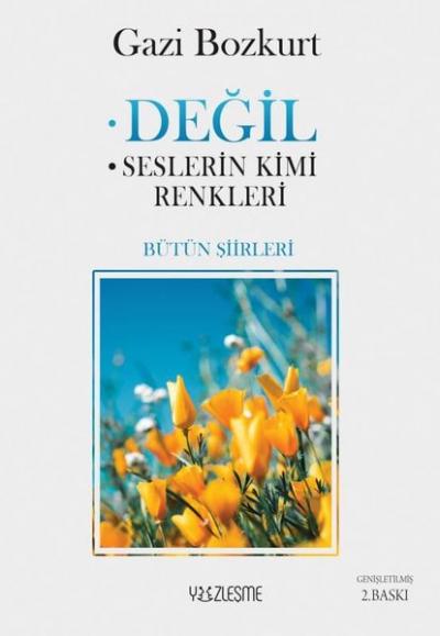 Değil-Seslerin Kimi Renkleri - Bütün Şiirleri Gazi Bozkurt