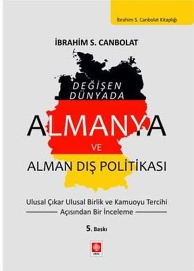 Değişen Dünyada Almanya ve Alman Dış Politikası İbrahim S. Canbolat