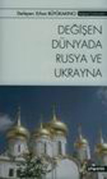 Değişen Dünyada Rusya ve Ukrayna Erhan Büyükakıncı