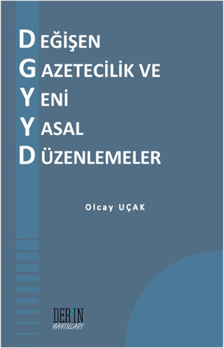 Değişen Gazetecilik ve Yeni Yasal Düzenlemeler %20 indirimli Olcay Uça