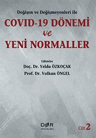 Değişen ve Değişmeyenleri ile Covid-19 Dönemi ve Yeni Normaller Cilt 2