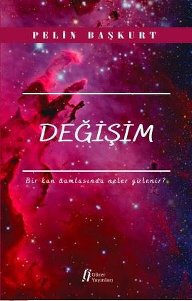 Değişim-Bir Kan Damlasında Neler Gizlenir? Pelin Başkurt