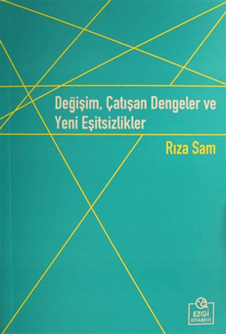 Değişim, Çatışan Dengeler ve Yeni Eşitsizlikler Rıza Sam