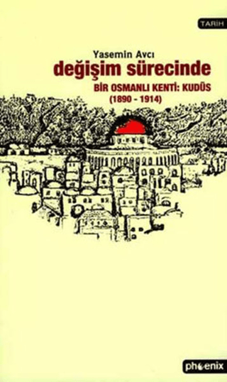 Değişim Sürecinde Bir Osmanlı Kenti : Kudüs Yasemin Avcı