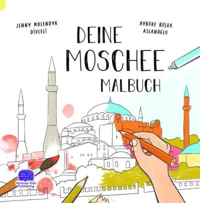 Deine Moschee Malbuch - Almanca Senin Camin Boyama Kitabı Jenny Molend