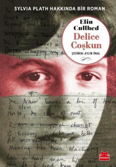 Delice Coşkun - Sylvia Plath Hakkında Bir Roman Elin Cullhed