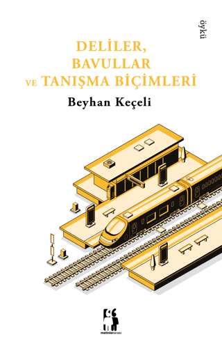 Deliler, Bavullar ve Tanışma Biçimleri Beyhan Keçeli